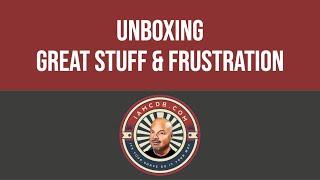 Unboxing - Great Stuff & A Little Frustration