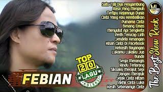 20 Lagu Terbaik FEBIAN Full Album Terpopuler - Top Hits Slow Rock Baper, Mantul dan Enak Didengar