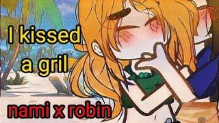I kissed a gril meme 「 Nami x Robin 」one piece