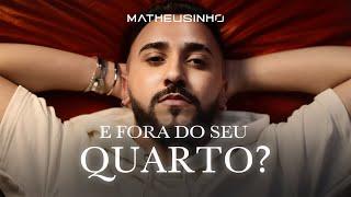 Matheusinho - E Fora Do Seu Quarto? (Clipe Oficial)