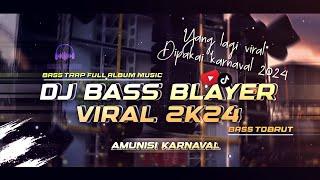 DJ BASS BLAYER VIRAL KARNAVAL 2024 - COCOK BUAT CEK SOUND 