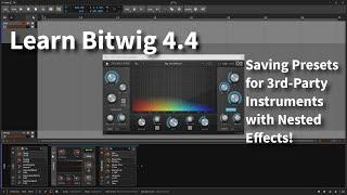 Learn Bitwig 4.4 | Saving 3rd-Party Instruments as Bitwig Presets with Nested Effects