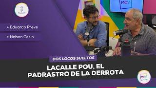 #DosLocos: Lacalle Pou, el padrastro de la derrota | Eduardo Preve y Nelson Cesin en #NadaQuePerder