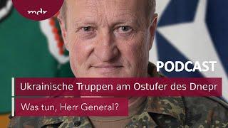 #110 Ukrainische Truppen am Ostufer des Dnepr | Podcast Was tun, Herr General? | MDR