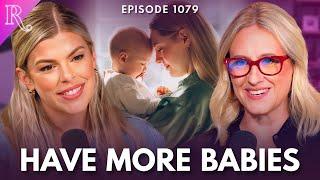 Having Babies Might Cure Depression | Guest: Dr. Catherine Pakaluk | Ep 1079