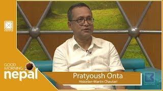 Pratyoush Onta | Historian - Martin Chautari | Good Morning Nepal - 19 July  2019