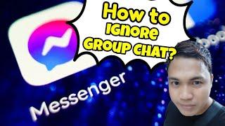 How to ignore group chat or messages on messenger