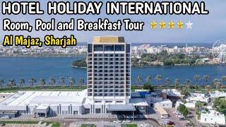 Hotel Holiday International | Hotel and Breakfast Tour #almajaz #sharjah #hotel
