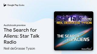 The Search for Aliens: Star Talk Radio by Neil deGrasse Tyson · Audiobook preview