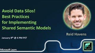 Reid Havens - Avoid Data Silos! Best Practices for Implementing Shared Semantic Models