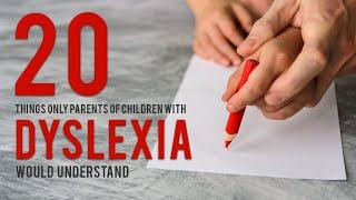 20 Things Only Parents Of Children With Dyslexia Would Understand