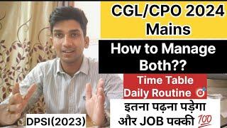 How to manage CGL and CPO Mains together | Daily Schedule | Time Table | #cgl2024 #cpo2024 #cglmains