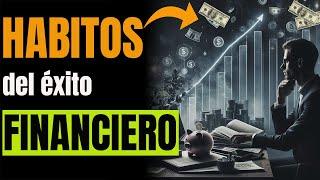 15 Hábitos DIARIOS para ALCANZAR el ÉXITO FINANCIERO y tener DINERO (Educación Financiera)