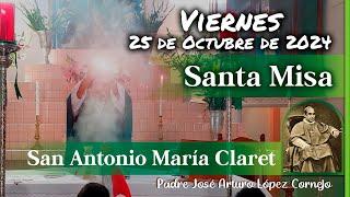  MISA DE HOY viernes 25 de Octubre 2024 - Padre Arturo Cornejo