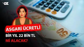 ASGARİ ÜCRETLİ BİR YIL 22 BİN TL. Mİ ALACAK ???