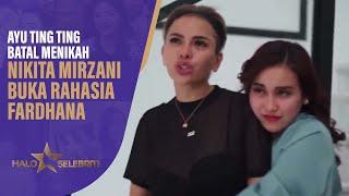 Ayu Ting Ting Batal Menikah, Nikita Mirzani Buka Rahasia Lettu Fardhana | Halo Selebriti