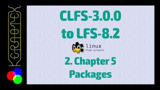 02 Chapter 5 Packages - Linux From Scratch CLFS-3.0.0 to LFS-8.2