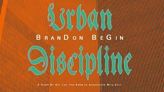 'URBAN DISCIPLINE' - Brandon Begin / Act Like You Know. / Cult
