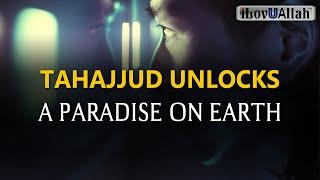 TAHAJJUD UNLOCKS A PARADISE ON EARTH