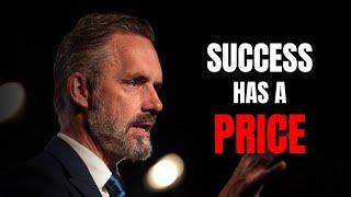 The HIGH PRICE of SUCCESS: Are You Willing to pay it? | Jordan Peterson Motivation