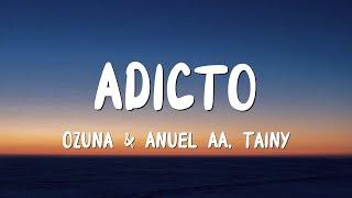 Ozuna & Anuel AA, Tainy - Adicto (Letra/Lyrics)