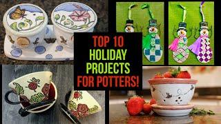 Top 10 Holiday Projects for Potters!