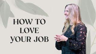 How to Love Your Job | Yvonne Bleam