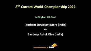 8th WCH 2022 - MS - 1/2-Final - Prashant More (IND) vs Sandeep Dive (IND)