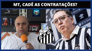 CADÊ AS CONTRATAÇÕES MT? | Marcão comenta cenário atual do Santos e ausência de reforços