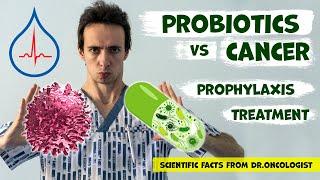 Do probiotics help to protect against cancer or cure it? Information from Dr oncologist