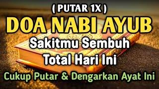 DOA NABI AYUB MUSTAJAB  S4KIT DITUBUHMU S3MBUH TOTAL HARI INI JUGAPUTAR & DENGARKAN