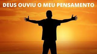 Deus "ouviu" o meu pensamento