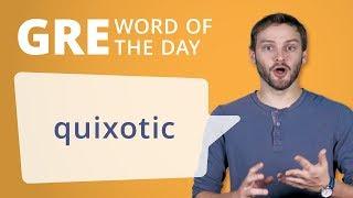 GRE Vocab Word of the Day: Quixotic | Manhattan Prep