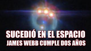 SUCEDIÓ EN EL ESPACIO - JAMES WEBB CUMPLE DOS AÑOS - MEJORES IMÁGENES 4K