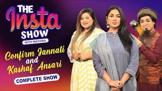Confirm Jannati | Kashaf Ansari | The Insta Show With Mathira | Complete Show