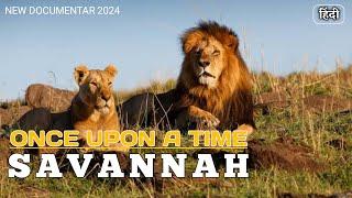 Once Upon A Time: Savannah | हिंदी | Wildlife documentary in Hindi | Lion Documentary