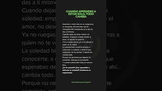 Cuando aprendes a estar solo, todo cambia