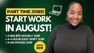  START WORK IN AUGUST! + A 4 HOUR EASY SHIFT JOB + MORE PART TIME WORK FROM HOME JOBS 2024