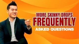 Skinny Drops Frequently Asked Questions