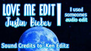 Love Me Edit ~ Justin Bieber // Song Credits to: Ken Editz