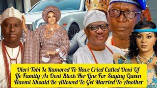 Olori Tobi Is Rumored To Have Cried Called Ooni Of Ife Family As Ooni Block Her Line For Saying.....