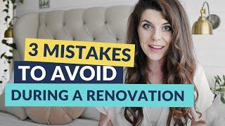 3 RENOVATION MISTAKES TO AVOID  | An Interior Designer's Trade Secrets