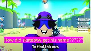 how SkateBtw got his name in Roblox