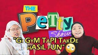 The Petty Show: WANIE TER-ROSAKKAN BADAN SEBAB MULUT NERAKAZEN?