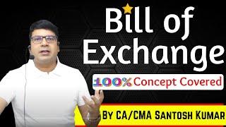 Bill of Exchange | 100% Concept Covered | By CA/CMA Santosh Kumar
