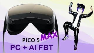 PIco 5 Max - Amazing PC VR Headset + FBT Combo in 2024!