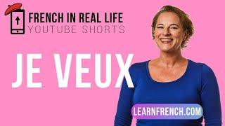 French in Real Life: Je veux #Shorts