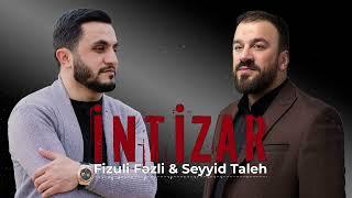 Fizuli Fəzli & Seyyid Taleh - İntizar (Official Audio Clip)