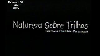 Documentário Natureza Sobre Trilhos - Ferrovia Curitiba-Paranaguá