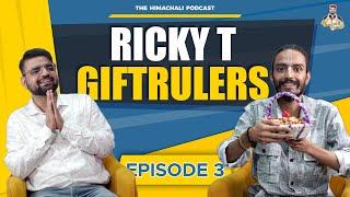 The Himachali Podcast | Episode 03 | @rickytgiftrulersofficial| Himachali Podcast